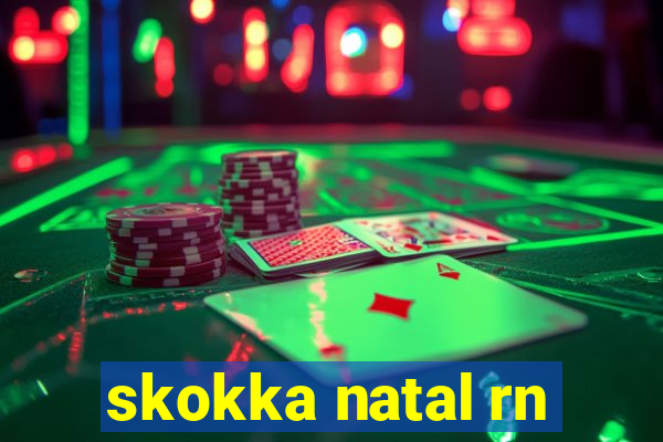 skokka natal rn